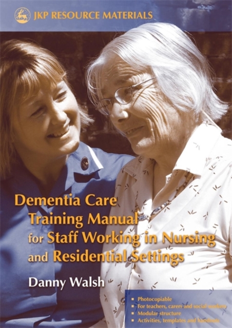 Dementia Care Training Manual for Staff Working in Nursing and Residential Settings, Paperback / softback Book