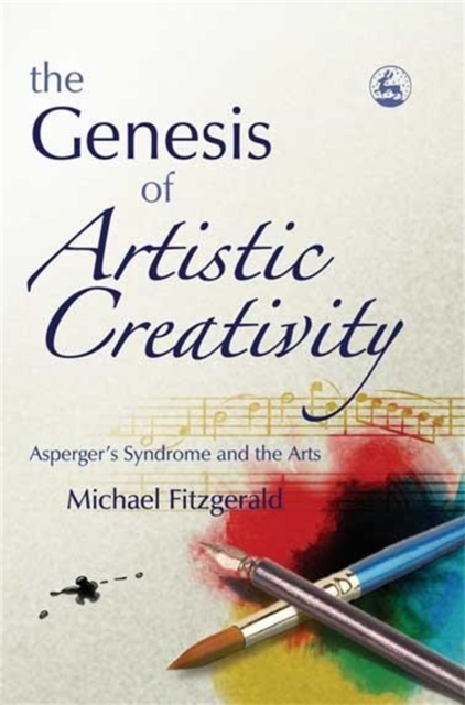 The Genesis of Artistic Creativity : Asperger's Syndrome and the Arts, Paperback / softback Book