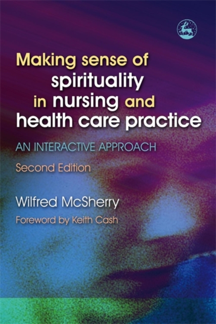 Making Sense of Spirituality in Nursing and Health Care Practice : An Interactive Approach, Paperback / softback Book