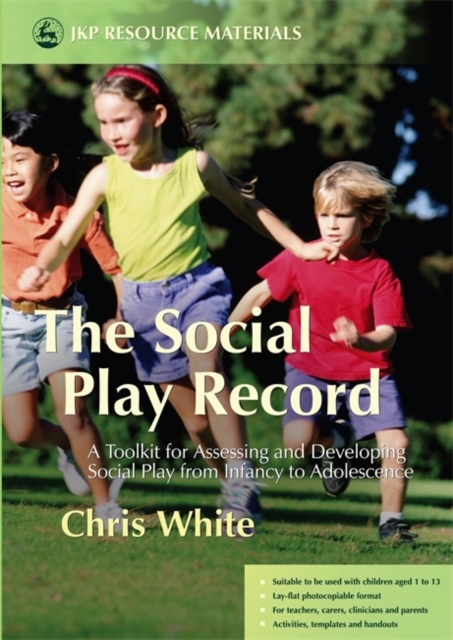 The Social Play Record : A Toolkit for Assessing and Developing Social Play from Infancy to Adolescence, Paperback / softback Book