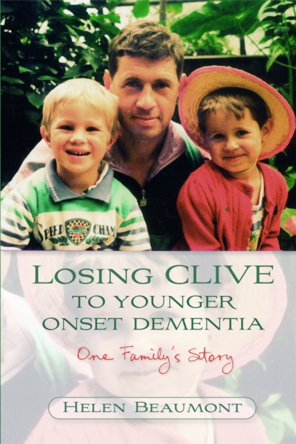 Losing Clive to Younger Onset Dementia : One Family's Story, Paperback / softback Book