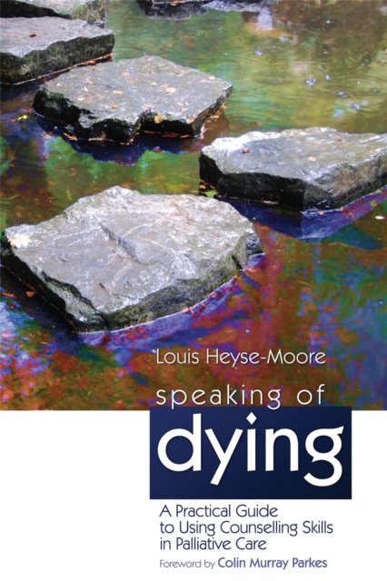 Speaking of Dying : A Practical Guide to Using Counselling Skills in Palliative Care, Paperback / softback Book