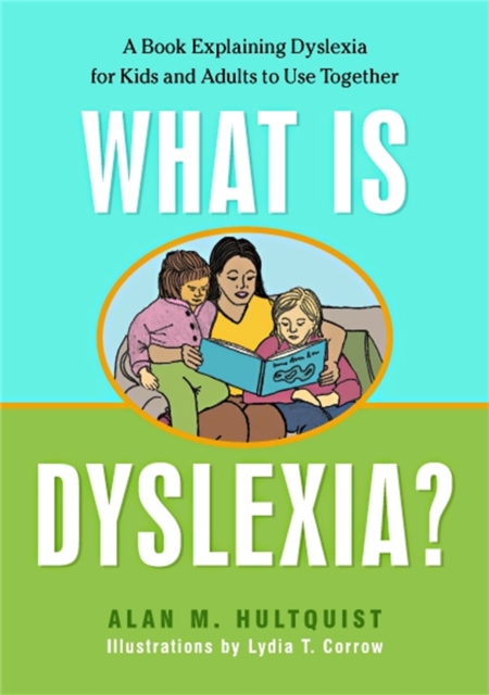 What is Dyslexia? : A Book Explaining Dyslexia for Kids and Adults to Use Together, Paperback / softback Book