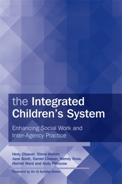 The Integrated Children's System : Enhancing Social Work and Inter-Agency Practice, Paperback / softback Book