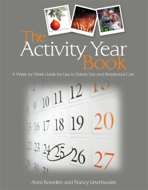 The Activity Year Book : A Week by Week Guide for Use in Elderly Day and Residential Care, Paperback / softback Book