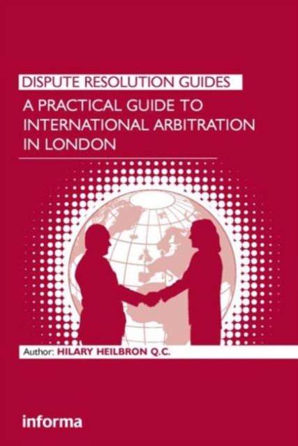 A Practical Guide to International Arbitration in London, Hardback Book