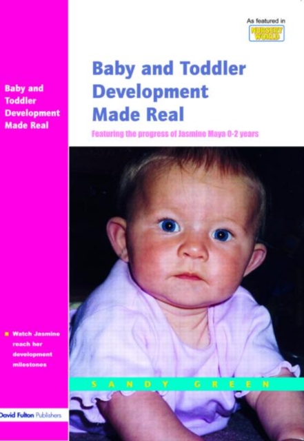 Baby and Toddler Development Made Real : Featuring the Progress of Jasmine Maya 0-2 Years, Paperback / softback Book