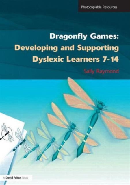 Dragonfly Games : Developing and Supporting Dyslexic Learners 7-14, Paperback Book