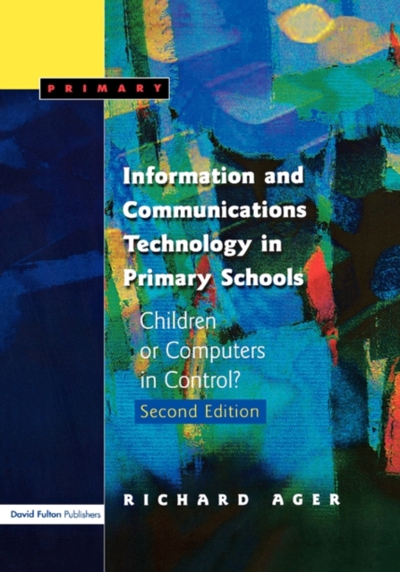Information and Communications Technology in Primary Schools : Children or Computers in Control?, Paperback / softback Book