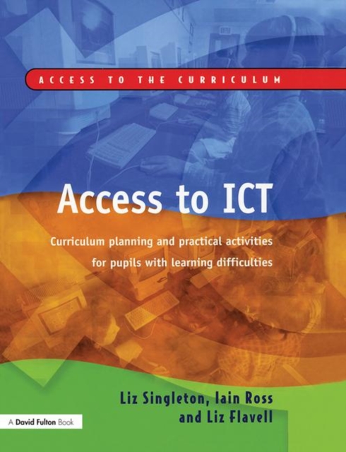 Access to ICT : Curriculum Planning and Practical Activities for Pupils with Learning Difficulties, Paperback / softback Book