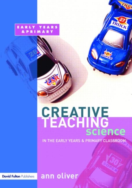 Creative Teaching: Science in the Early Years and Primary Classroom, Paperback / softback Book