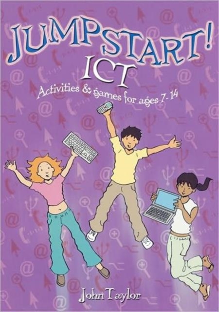 Jumpstart! ICT : ICT activities and games for ages 7-14, Paperback / softback Book