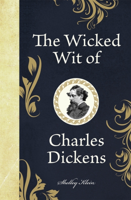 The Wicked Wit of Charles Dickens, Hardback Book