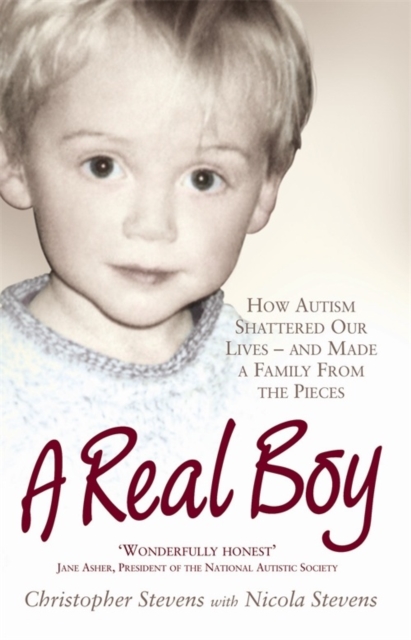 A Real Boy : How Autism Shattered Our Lives - and Made a Family From the Pieces, EPUB eBook
