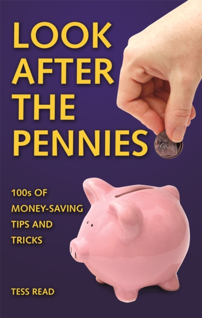 Look After The Pennies : 100s of Money-Saving Tricks and Tips, EPUB eBook