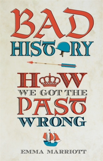Bad History : How We Got the Past Wrong, EPUB eBook