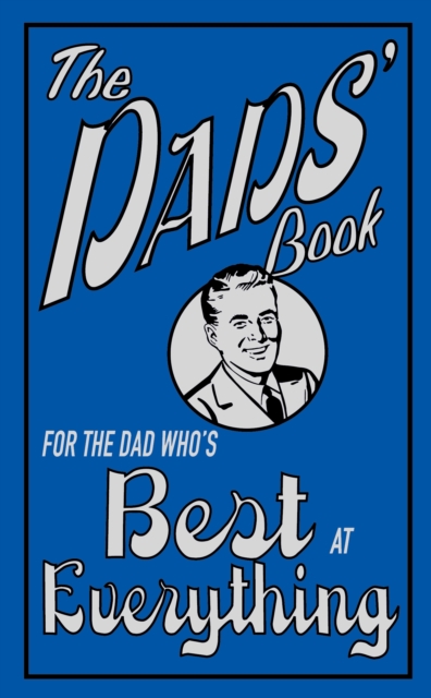 The Dads' Book : For the Dad Who's Best at Everything, EPUB eBook