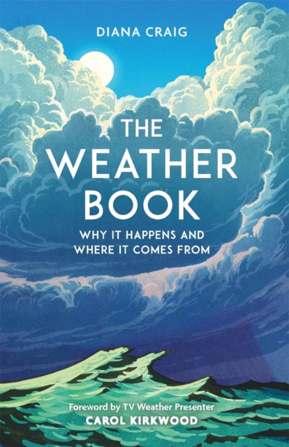 The Weather Book : Why It Happens and Where It Comes From, EPUB eBook