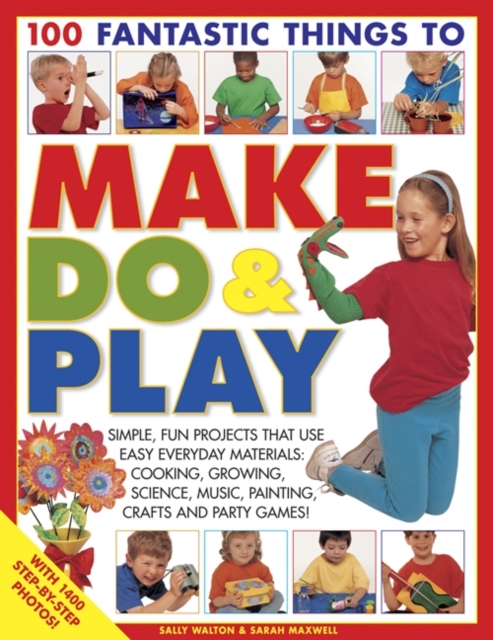 100 Fantastic Things to Make, do and Play, Paperback / softback Book