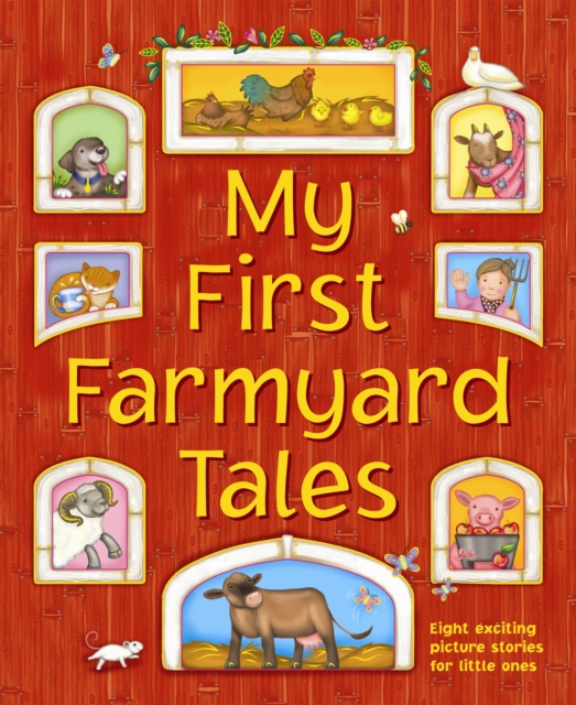 My First Farmyard Tales : Eight Exciting Picture Stories for Little Ones, Hardback Book