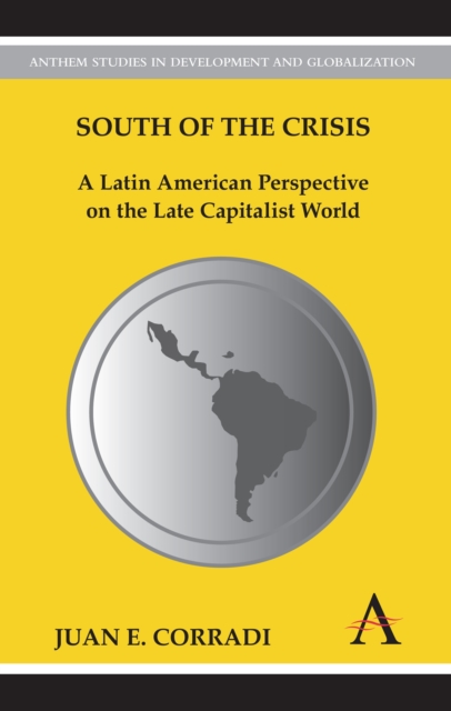 South of the Crisis : A Latin American Perspective on the Late Capitalist World, Hardback Book