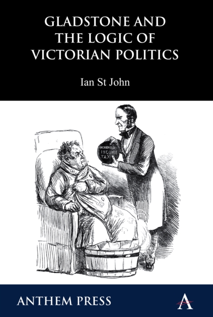 Gladstone and the Logic of Victorian Politics, Paperback / softback Book