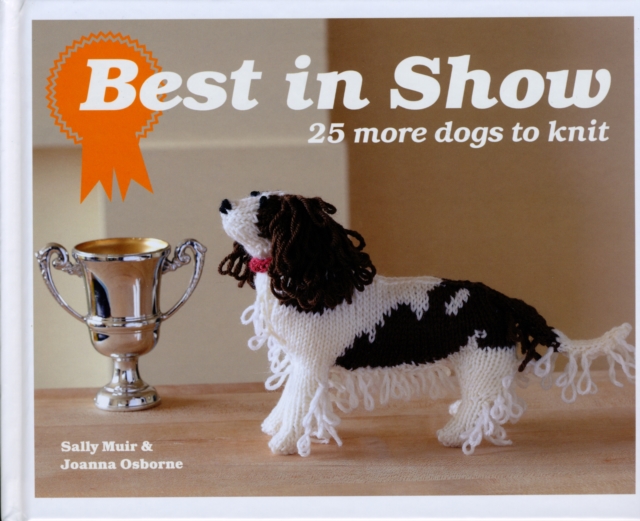 Best In Show: 25 more dogs to knit, Hardback Book