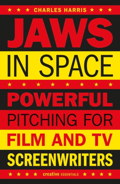 Jaws In Space : Powerful Pitching for Film and TV Screenwriters, EPUB eBook