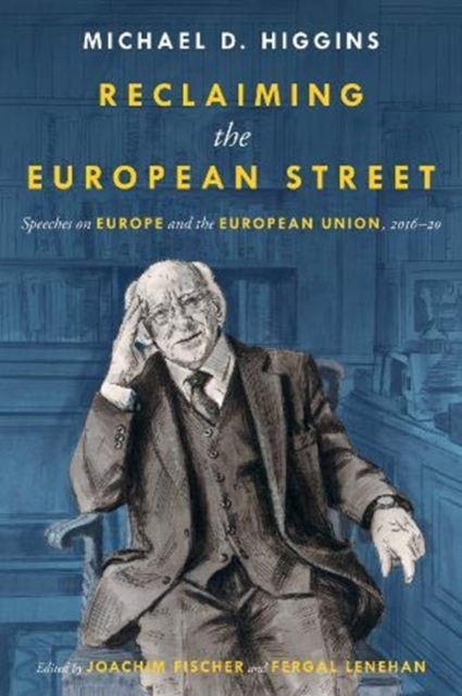 Reclaiming The European Street: Speeches on Europe and the European Union, 2016-20, Hardback Book