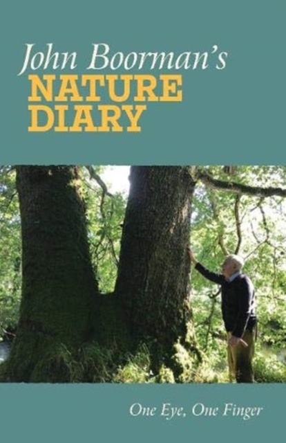 John Boorman's Nature Diary : One Eye, One Finger, Hardback Book