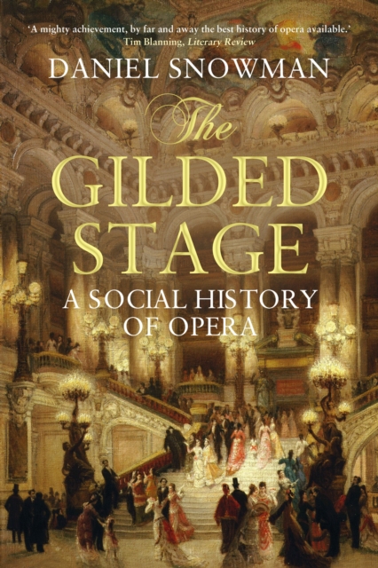 The Gilded Stage : A Social History of Opera, Paperback / softback Book