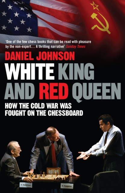 White King and Red Queen : How the Cold War was Fought on the Chessboard, Paperback / softback Book