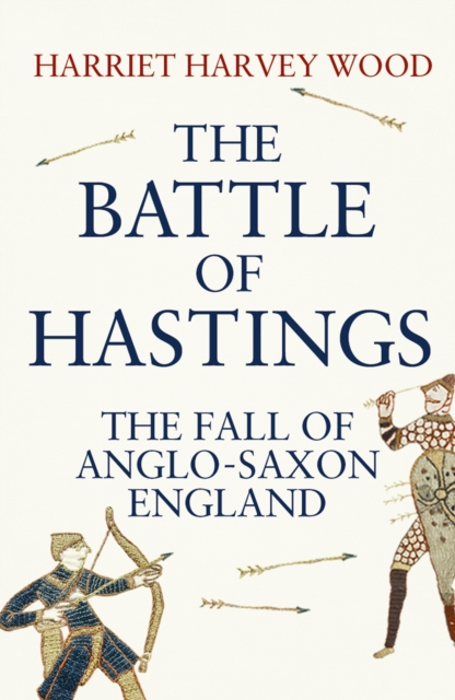 The Battle of Hastings : The Fall of Anglo-Saxon England, Paperback / softback Book