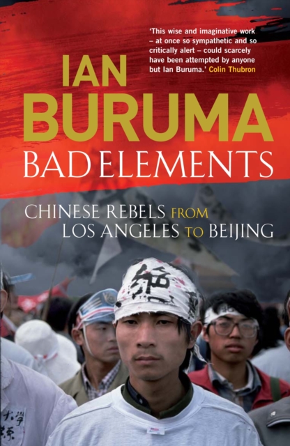 Bad Elements : Chinese Rebels from Los Angeles to Beijing, Paperback / softback Book