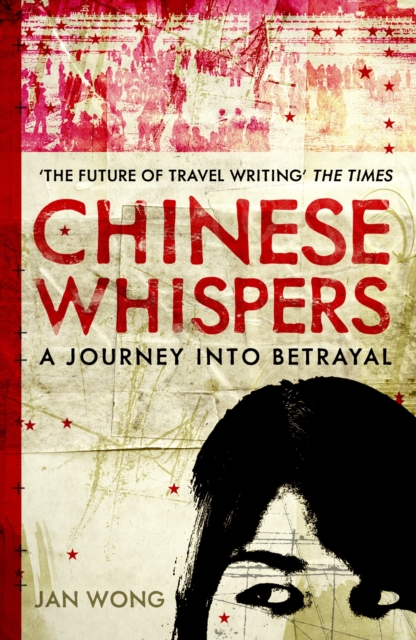 Chinese Whispers : A Journey Into Betrayal, Paperback / softback Book
