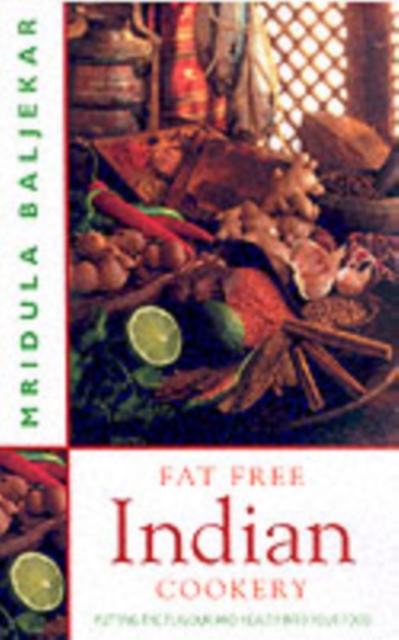 Fat Free Indian Cookery : The Revolutionary New Way to Prepare Healthy and Delicious Indian Food, Paperback / softback Book