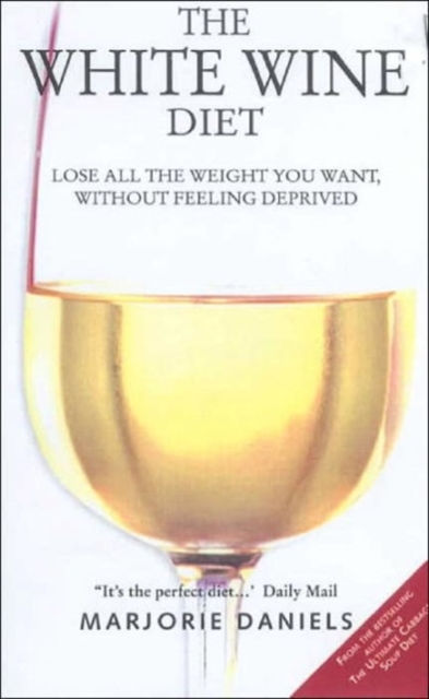 The White Wine Diet : Lose All the Weight You Want, without Feeling Deprived, Paperback / softback Book
