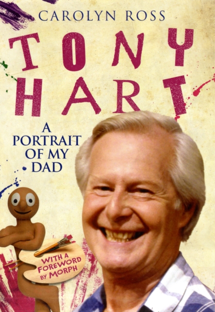 Tony Hart : A Portrait of My Dad, Hardback Book