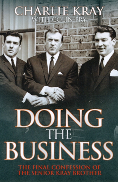 Doing the Business : The Final Confessions of the Senior Kray Brothers, Paperback / softback Book