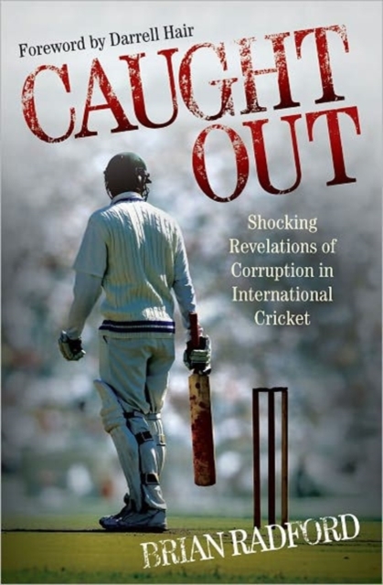 Caught Out : Shocking Revelations of Corruption in International Cricket, Hardback Book