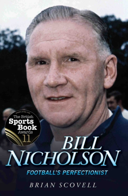 Bill Nicholson - Football's Perfectionist, Paperback / softback Book
