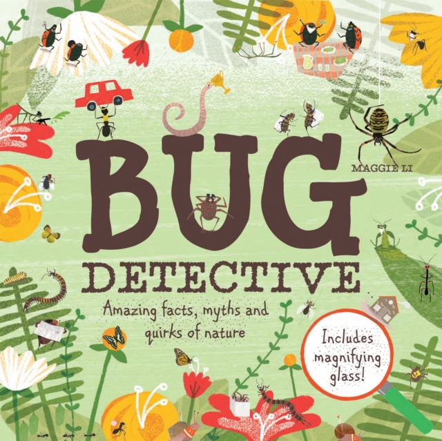 Bug Detective : Amazing facts, myths and quirks of nature, Hardback Book