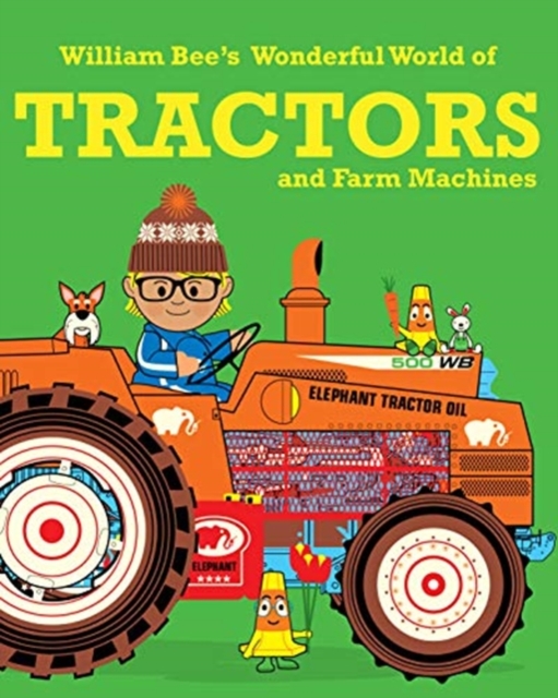 William Bee’s Wonderful World of Tractors and Farm Machines, Paperback / softback Book