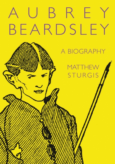 Aubrey Beardsley : A Biography, Paperback / softback Book
