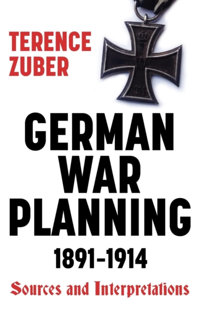 German War Planning, 1891-1914: Sources and Interpretations, Hardback Book