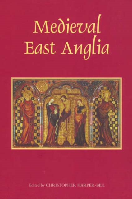 Medieval East Anglia, Hardback Book
