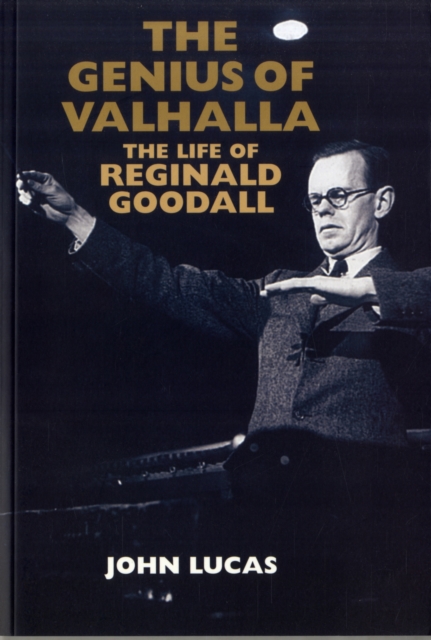 The Genius of Valhalla : The Life of Reginald Goodall, Paperback / softback Book
