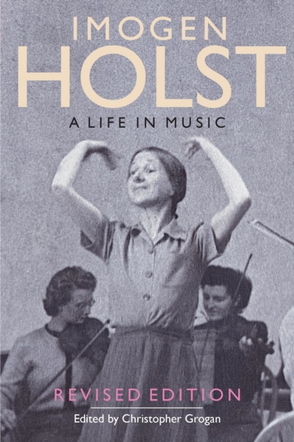 Imogen Holst: A Life in Music : Revised Edition, Paperback / softback Book