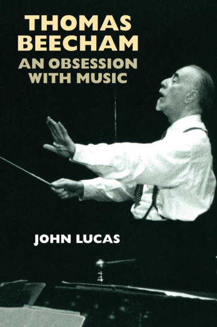 Thomas Beecham : An Obsession with Music, Paperback / softback Book