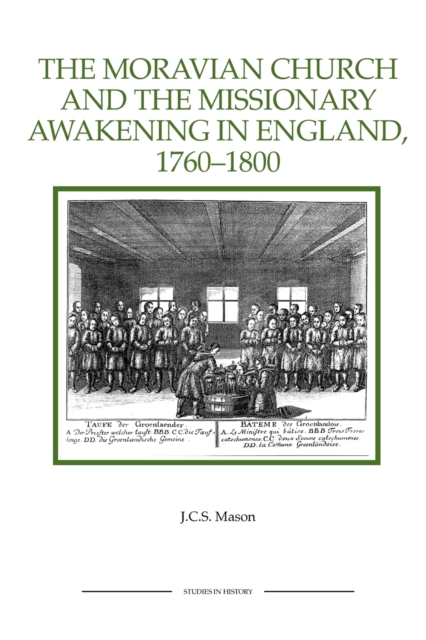 The Moravian Church and the Missionary Awakening in England, 1760-1800, Paperback / softback Book